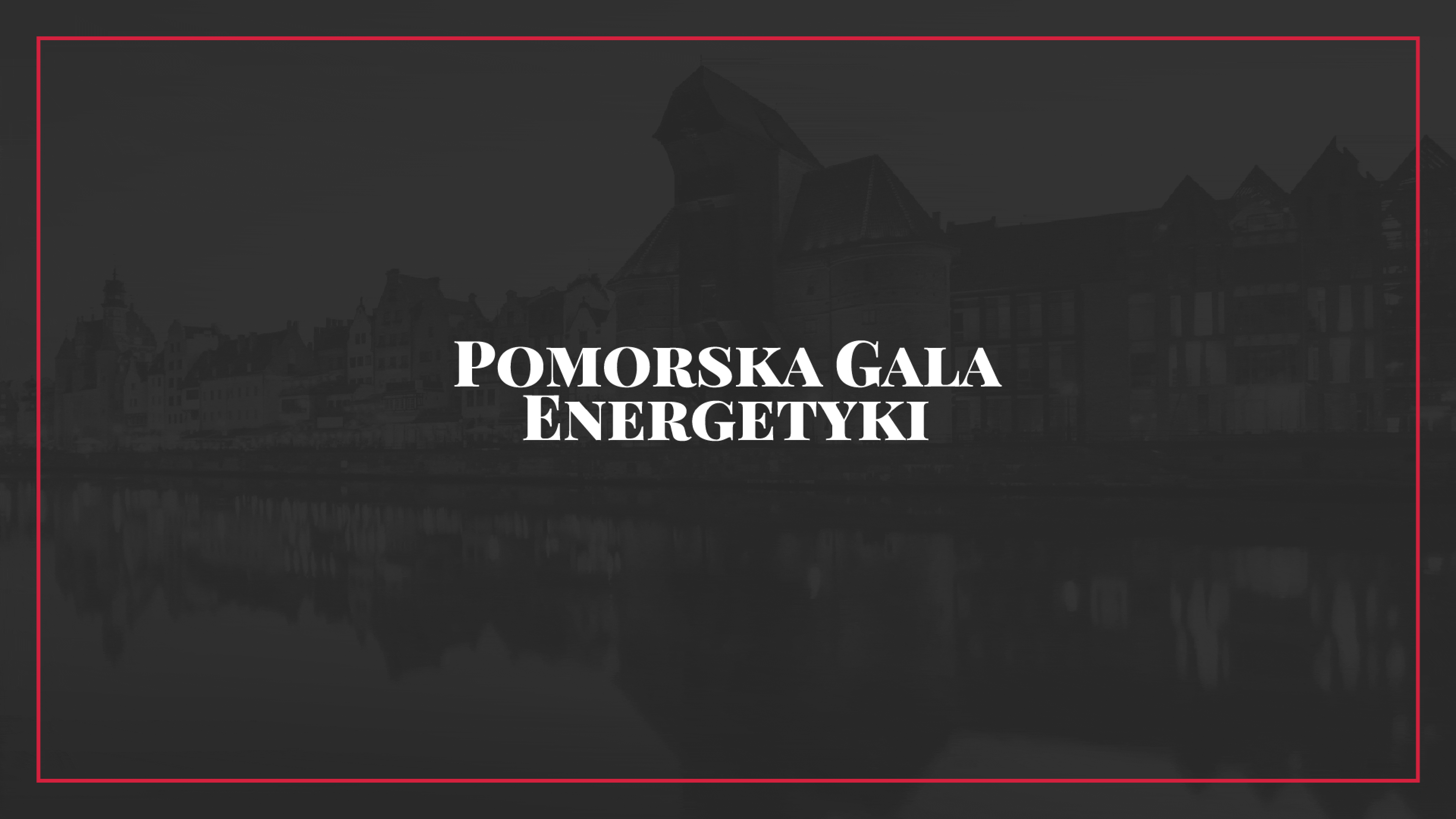 Pomeranian Energy Gala: Energy professionals for independence 1918–2018